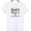 Lipstick Heels & Late Nights T-Shirt DB