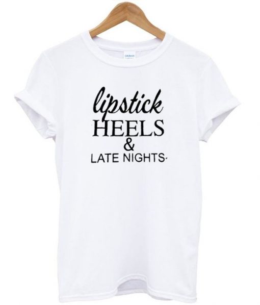 Lipstick Heels & Late Nights T-Shirt DB