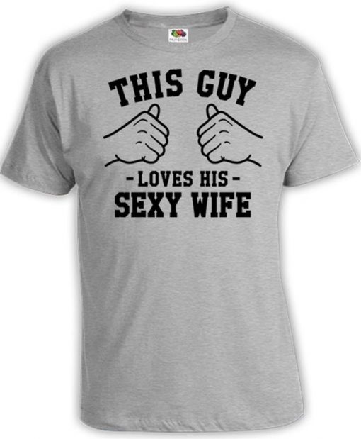 This Guy Loves His Sexy Wife T Shirt Husband Gifts From Wife Anniversary T-Shirt DB