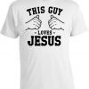 This Guy Loves Jesus T Shirt Religion Clothing Christian Shirt Catholic Gifts For Men Father TShirt DB