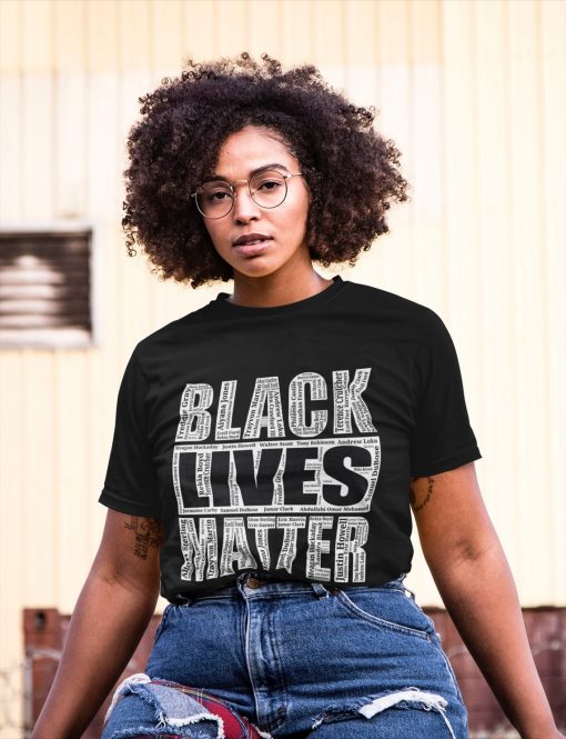 Black Lives Matter With Names Tshirt - blm shirt, say their names shirt, racial equality, equality shirt, blm with names shirt,FREE SHIPPING T-Shirt