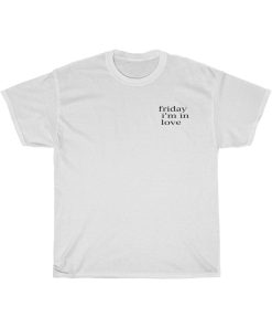 Friday Im In Love T-shirt THD