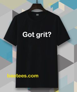 Got grit T-shirt