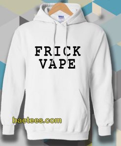 frick vape hoodie