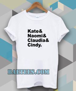 Claudia Naomi Cindy Kate T-shirt