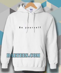 Be yourself Hoodie