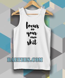 FOCUS ON YOUR OWN TANKTOP