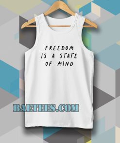 FREEDOM IS A STATE OF MIND Quote Tanktop