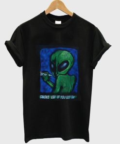 Alien Smoke Em If You Got Em T-shirt