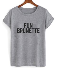 Fun Brunette T Shirt