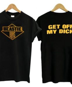 Get Off My Dick Beastie Boys T Shirt