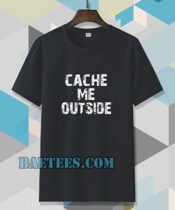 Cache Me Outside t-shirt TPKJ3