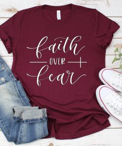 Faith Over Fear Shirt TPKJ3