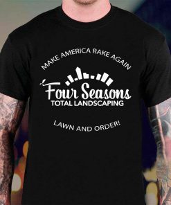 Four Seasons Total Landscaping Make America Rake Again T shirt