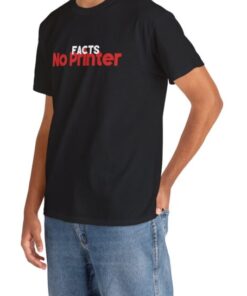 Facts No Printer T Shirt HD