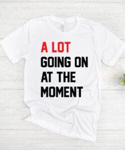 Taylor Swift A Lot Going On At The Moment T-Shirt HD