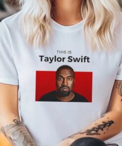 This is Taylor Swift Funny Kanye T-Shirt HD